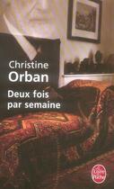 Couverture du livre « Deux fois par semaine » de Christine Orban aux éditions Le Livre De Poche
