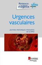 Couverture du livre « Urgences vasculaires ; journées thématiques interactives de la SFMU » de Thibaut Desmettre aux éditions Lavoisier Medecine Sciences