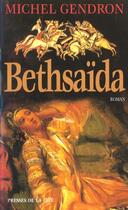 Couverture du livre « Bethsaida » de Michel Gendron aux éditions Presses De La Cite