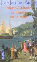Couverture du livre « Marie-Galante, La Liberte Ou La Mort » de Jean-Jacques Antier aux éditions Pocket