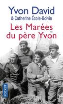 Couverture du livre « Les Marées du père Yvon » de Catherine Ecole-Boivin et Yvon David aux éditions Pocket