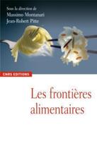 Couverture du livre « Les frontières alimentaires » de Montanari/Pitte aux éditions Cnrs