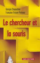 Couverture du livre « Le chercheur et la souris » de Francoise Tristani-Potteaux et Georges Chapouthier aux éditions Cnrs Editions