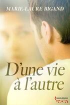 Couverture du livre « D'une vie à l'autre » de Marie-Laure Bigand aux éditions Hqn