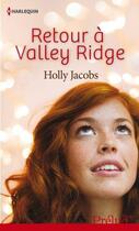Couverture du livre « Retour à Valley Ridge » de Holly Jacobs aux éditions Harlequin