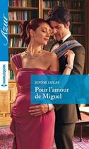 Couverture du livre « Pour l'amour de Miguel » de Lucas Jennie aux éditions Harlequin