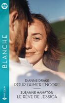 Couverture du livre « Pour l'aimer encore ; Le rêve de Jessica » de Susanne Hampton et Dianne Drake aux éditions Harlequin