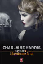 Couverture du livre « Lily Bard t.4 ; libertinage fatal » de Charlaine Harris aux éditions J'ai Lu