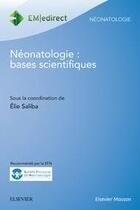 Couverture du livre « Bases scientifiques en néonatologie » de Collectif et Elie Saliba aux éditions Elsevier-masson