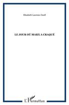 Couverture du livre « Le jour où marx a craqué » de Elisabeth Laureau-Daull aux éditions L'harmattan