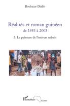 Couverture du livre « Réalites et roman guinéen de 1953 à 2003 t.3 ; la peinture de l'univers urbain » de Boubacar Diallo aux éditions L'harmattan