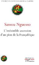 Couverture du livre « Sassou Nguesso ; l'irresistible ascension d'un pion de la françafrique » de  aux éditions L'harmattan