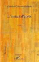 Couverture du livre « L'instant d'après » de Christine-Colombe Gallardo aux éditions Editions L'harmattan