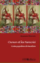 Couverture du livre « Ourson et les Narecnizi ; contes populaires de Macédoine » de Anastasia Ortenzio aux éditions L'harmattan