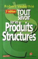Couverture du livre « Tout savoir sur les produits structurés » de Robert Vedeilhie aux éditions Gualino