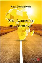 Couverture du livre « Sur l'autoroute de l'émergence » de Nadege Christelle Djonko aux éditions Editions Du Net