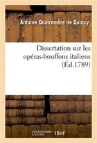 Couverture du livre « Dissertation sur les operas-bouffons italiens » de Quatremere De Quincy aux éditions Hachette Bnf