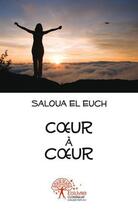 Couverture du livre « Coeur a coeur » de El Euch Saloua aux éditions Edilivre