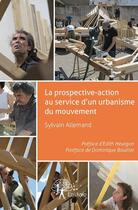Couverture du livre « Une prospective-action au service d'un urbanisme du mouvement » de Sylvain Allemand aux éditions Edilivre