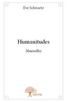 Couverture du livre « Humanitudes » de Eve Schwartz aux éditions Edilivre