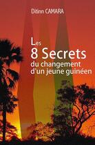 Couverture du livre « Les 8 secrets du changement d'un jeune guinéen » de Ditinn Camara aux éditions Edilivre
