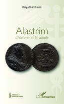 Couverture du livre « Alastrim ; l'homme et la variole » de Serge Kernbaum aux éditions Editions L'harmattan