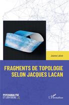 Couverture du livre « Fragments de topologie selon Jacques Lacan » de Jeanne Lafont aux éditions L'harmattan