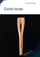 Couverture du livre « Exotic blues » de Emmanuel Harel aux éditions Publibook