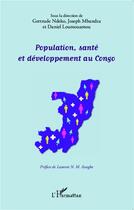 Couverture du livre « Population, santé et développement au Congo » de Joseph Mbandza et Daniel Loumouamou et Gertrude Ndeko aux éditions L'harmattan
