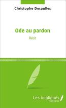 Couverture du livre « Ode au pardon » de Desaulles Christophe aux éditions Les Impliques