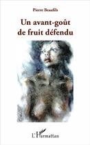 Couverture du livre « Un avant-goût du fruit défendu » de Pierre Beaufils aux éditions L'harmattan