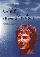 Couverture du livre « La Vie Est Une Aventure » de Tholance aux éditions Amalthee