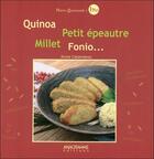 Couverture du livre « Quinoa - petit epeautre - millet - fonio » de Annie Casamayou aux éditions Anagramme