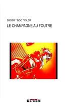 Couverture du livre « Le champagne au foutre » de Didier Doc Pilot aux éditions Inlibroveritas