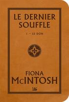 Couverture du livre « Le dernier souffle Tome 1 : le don » de Fiona Mcintosh aux éditions Bragelonne