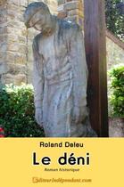 Couverture du livre « Le déni » de Roland Deleu aux éditions Edilivre-aparis