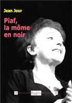 Couverture du livre « Piaf, la môme en noir » de Jean Jour aux éditions Dualpha