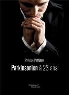 Couverture du livre « Parkinsonien à 23 ans » de Philippe Petitjean aux éditions Baudelaire