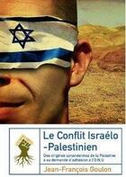 Couverture du livre « Le conflit israelo-palestinien » de Goulon aux éditions Le Retour Aux Sources