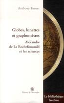 Couverture du livre « Globes, lunettes, graphomètres ; Alexandre de La Rochefoucauld et les sciences » de Anthony Turner aux éditions L'amandier