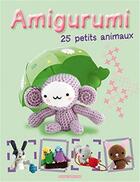 Couverture du livre « Amigurumi ; 25 petits animaux » de  aux éditions Terres Editions