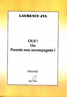 Couverture du livre « Ouf ! ou parents non accompagnés ! » de Laurence Jyl aux éditions Mille Plumes