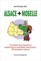 Couverture du livre « Alsace + Moselle . l'alternative au grand est » de Paul-Christophe Abel aux éditions Le Beau Jardin