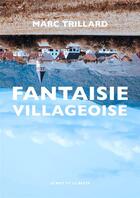 Couverture du livre « Fantaisie villageoise » de Marc Trillard aux éditions Le Mot Et Le Reste