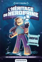 Couverture du livre « Minecraft : une aventure non officielle ; l'héritage de Herobrine » de Alain T. Puyssegur aux éditions Castelmore