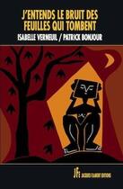 Couverture du livre « J'entends le bruit des feuilles qui tombent » de Patrick Bonjour et Isabelle Verneuil aux éditions Jacques Flament