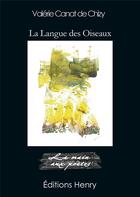 Couverture du livre « La langue des oiseaux » de Valérie Canat De Chizy aux éditions Editions Henry