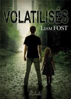 Couverture du livre « Volatilises » de Liam Fost aux éditions Rebelle