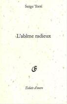 Couverture du livre « L'abîme radieux » de Serge Torri aux éditions Eclats D'encre
