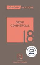 Couverture du livre « Mémento ; droit commercial (édition 2018) » de  aux éditions Lefebvre